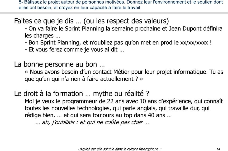 semaine prochaine et Jean Dupont définira les charges - Bon Sprint Planning, et n oubliez pas qu on met en prod le xx/xx/xxxx!