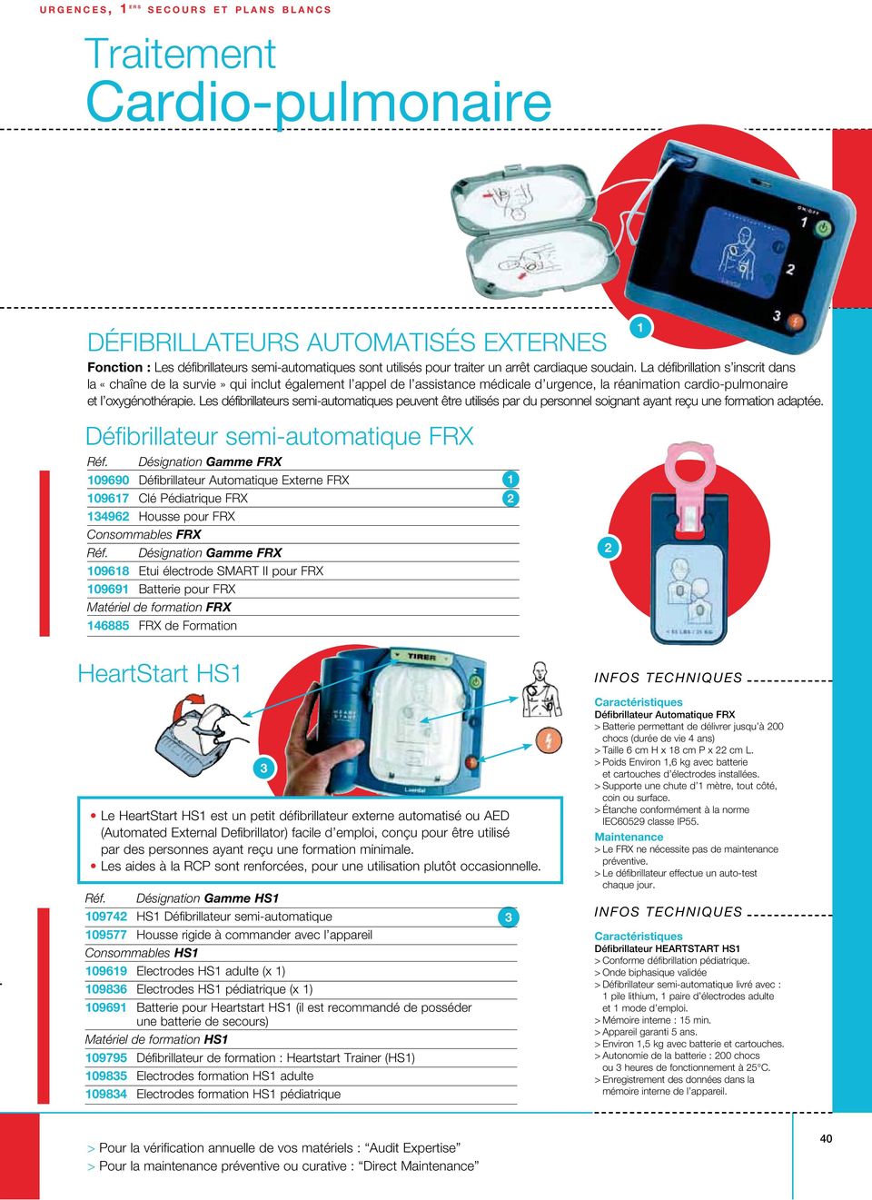 Les défibrillateurs semi-automatiques peuvent être utilisés par du personnel soignant ayant reçu une formation adaptée.