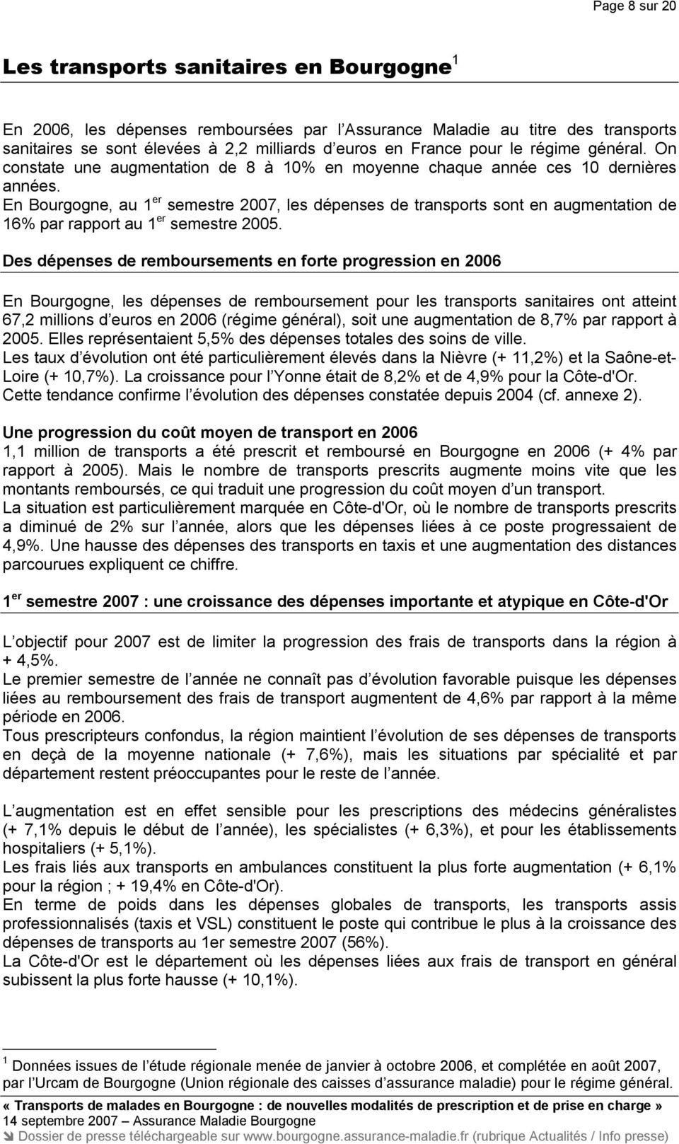 En Bourgogne, au 1 er semestre 2007, les dépenses de transports sont en augmentation de 16% par rapport au 1 er semestre 2005.