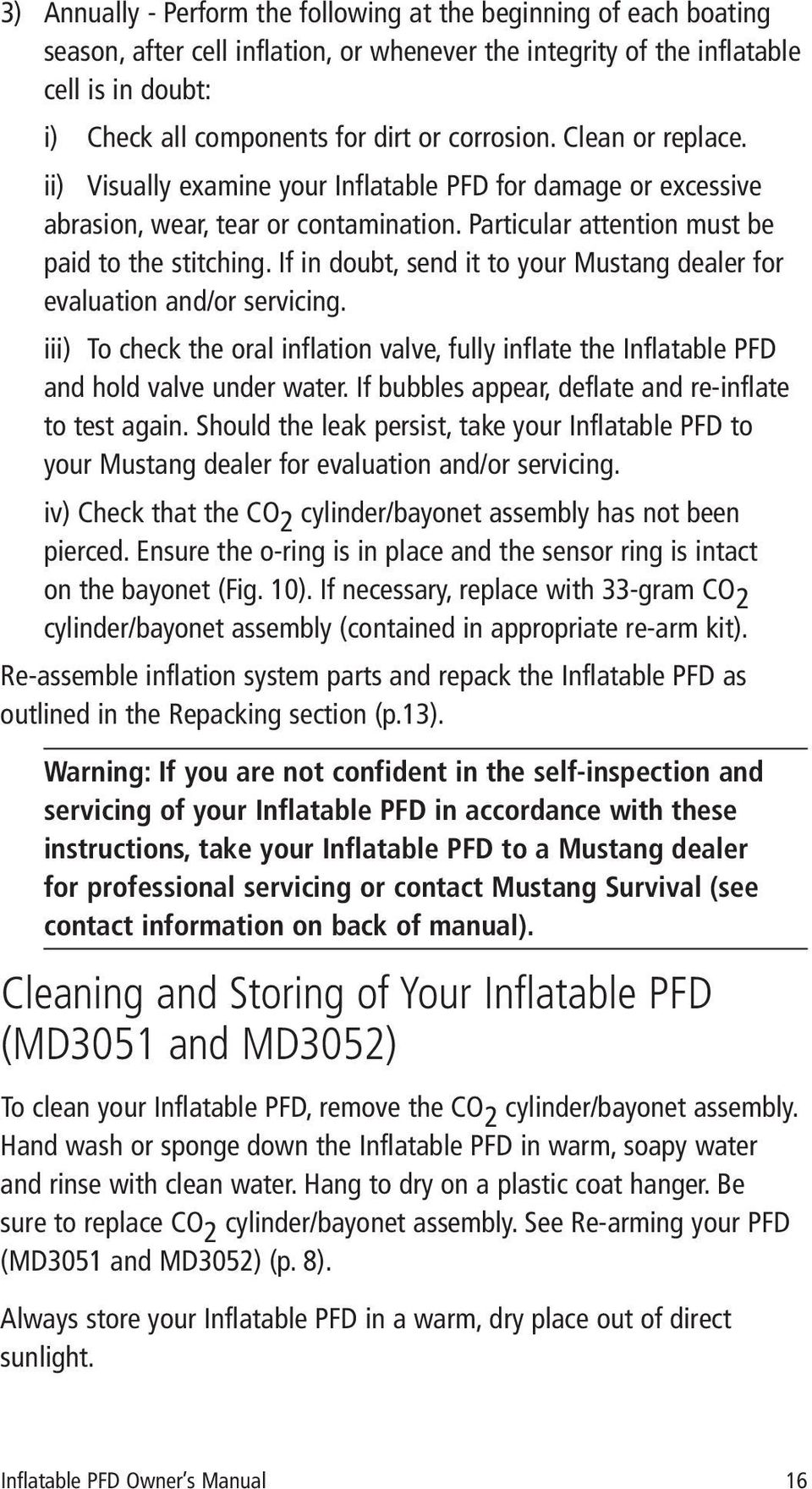 If in doubt, send it to your Mustang dealer for evaluation and/or servicing. iii) To check the oral inflation valve, fully inflate the Inflatable PFD and hold valve under water.
