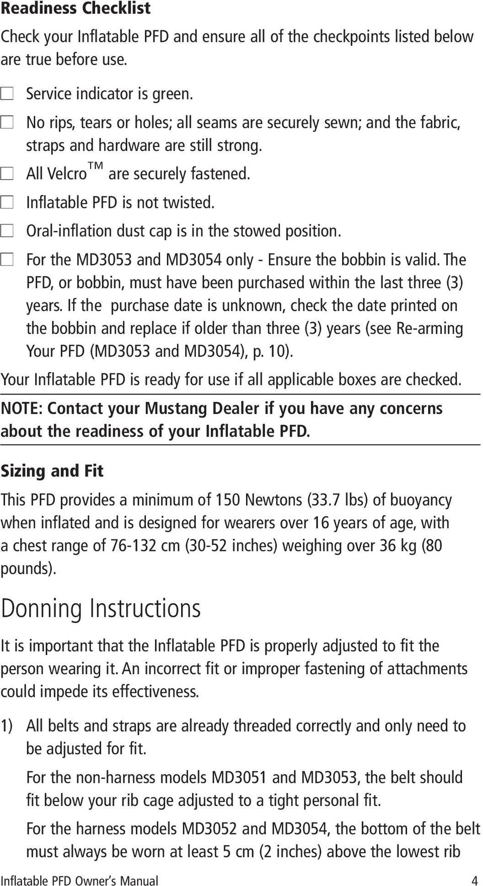 Oral-inflation dust cap is in the stowed position. For the MD3053 and MD3054 only - Ensure the bobbin is valid. The PFD, or bobbin, must have been purchased within the last three (3) years.