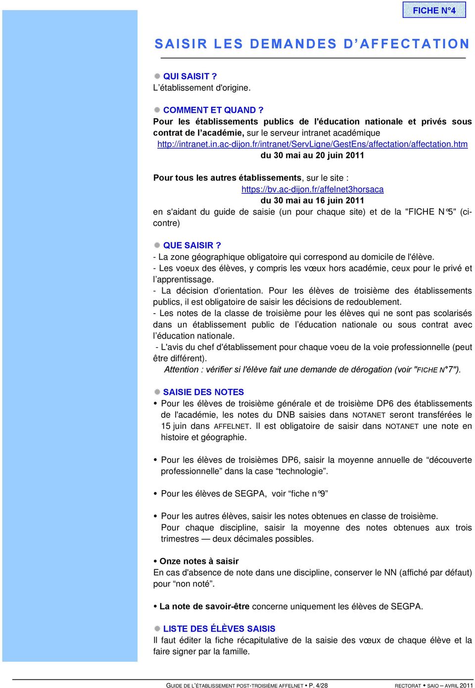 fr/intranet/servligne/gestens/affectation/affectation.htm du 30 mai au 20 juin 2011 Pour tous les autres établissements, sur le site : https://bv.ac-dijon.