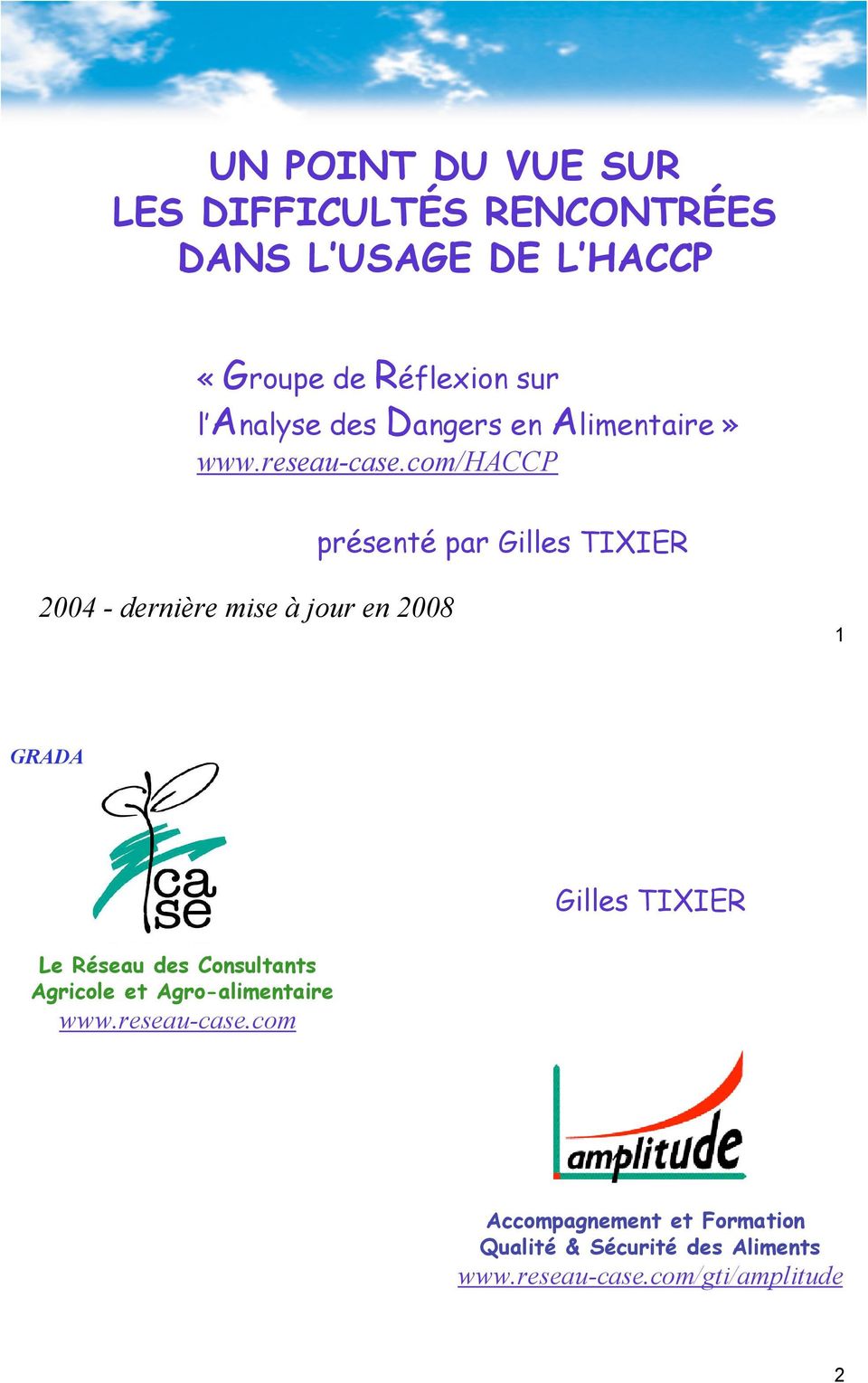 com/haccp présenté par Gilles TIXIER 2004 - dernière mise à jour en 2008 1 Gilles TIXIER Le Réseau des