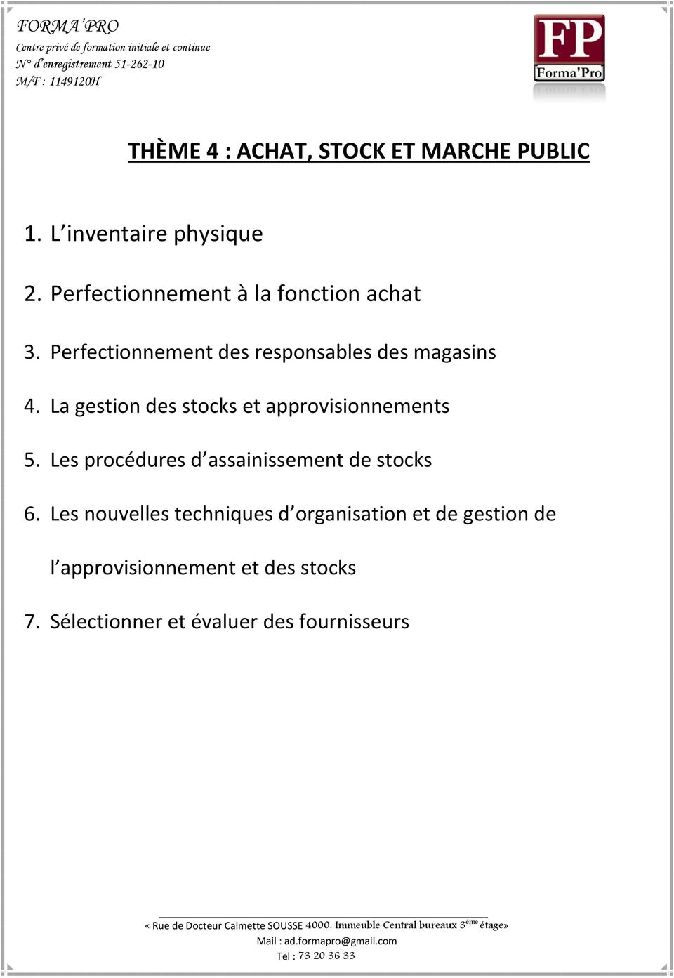 La gestion des stocks et approvisionnements 5. Les procédures d assainissement de stocks 6.