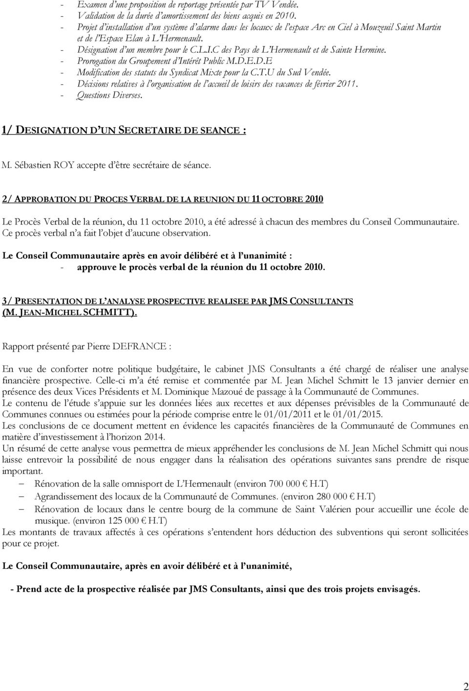 C des Pays de L Hermenault et de Sainte Hermine. - Prorogation du Groupement d Intérêt Public M.D.E.D.E - Modification des statuts du Syndicat Mixte pour la C.T.U du Sud Vendée.