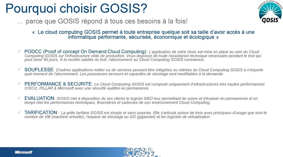 Computing): L application de votre choix est mise en place au sein du Cloud Computing GOSIS sur l infrastructure cible de production.