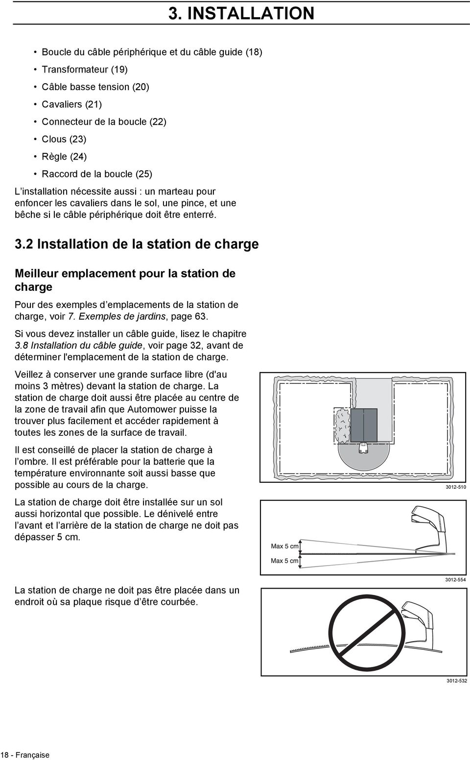 2 Installation de la station de charge Meilleur emplacement pour la station de charge Pour des exemples d emplacements de la station de charge, voir 7. Exemples de jardins, page 63.