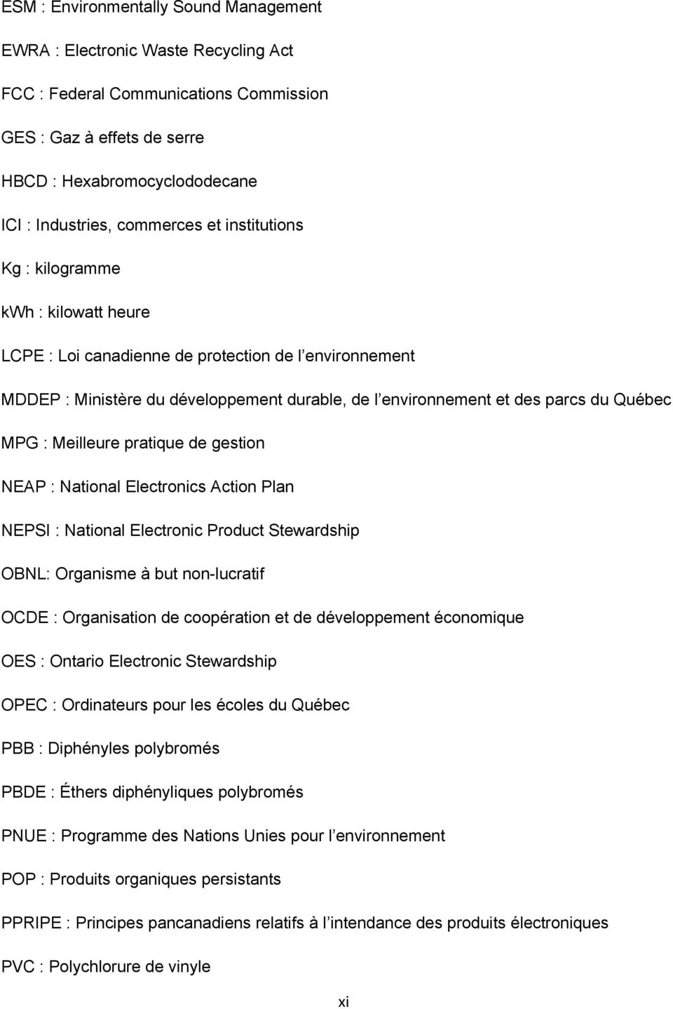Québec MPG : Meilleure pratique de gestion NEAP : National Electronics Action Plan NEPSI : National Electronic Product Stewardship OBNL: Organisme à but non-lucratif OCDE : Organisation de