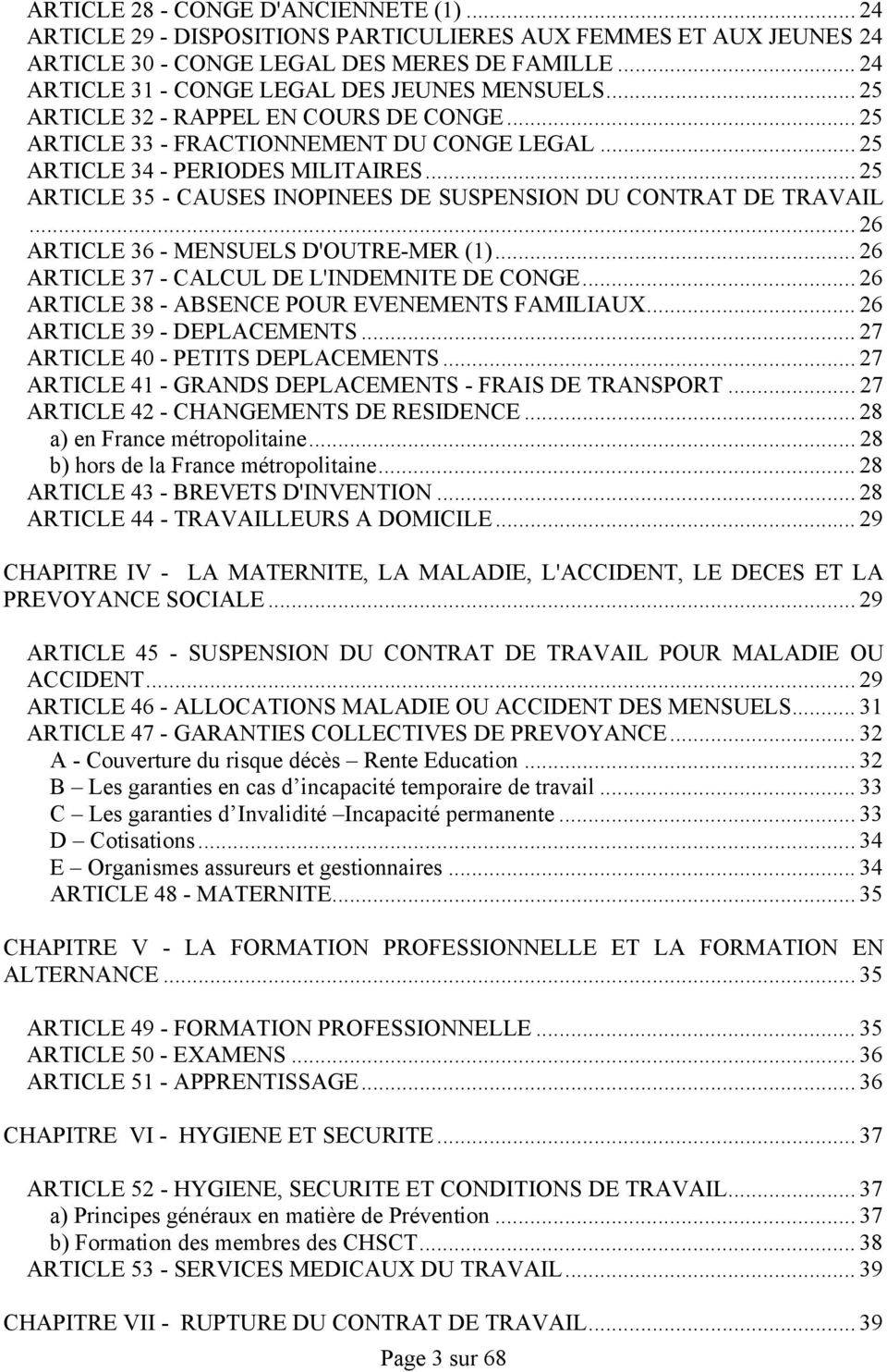 .. 25 ARTICLE 35 - CAUSES INOPINEES DE SUSPENSION DU CONTRAT DE TRAVAIL... 26 ARTICLE 36 - MENSUELS D'OUTRE-MER (1)... 26 ARTICLE 37 - CALCUL DE L'INDEMNITE DE CONGE.