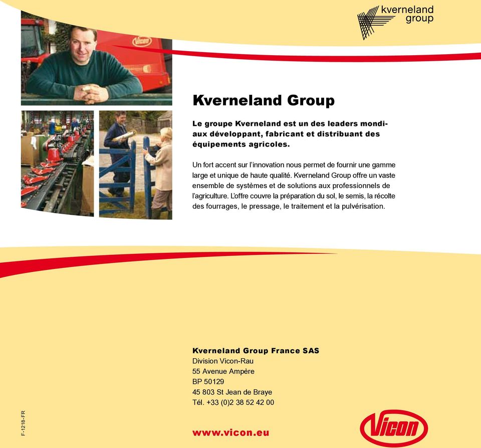 Kverneland Group offre un vaste ensemble de systèmes et de solutions aux professionnels de l agriculture.