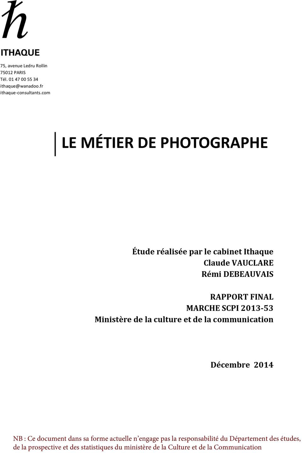MARCHE SCPI 2013-53 Ministère de la culture et de la communication Décembre 2014 NB : Ce document dans sa forme