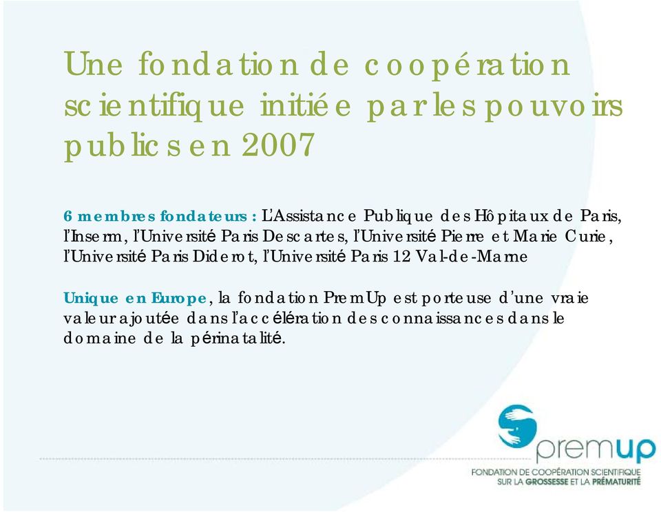 Marie Curie, l Université Paris Diderot, l Université Paris 12 Val-de-Marne Unique en Europe, la fondation