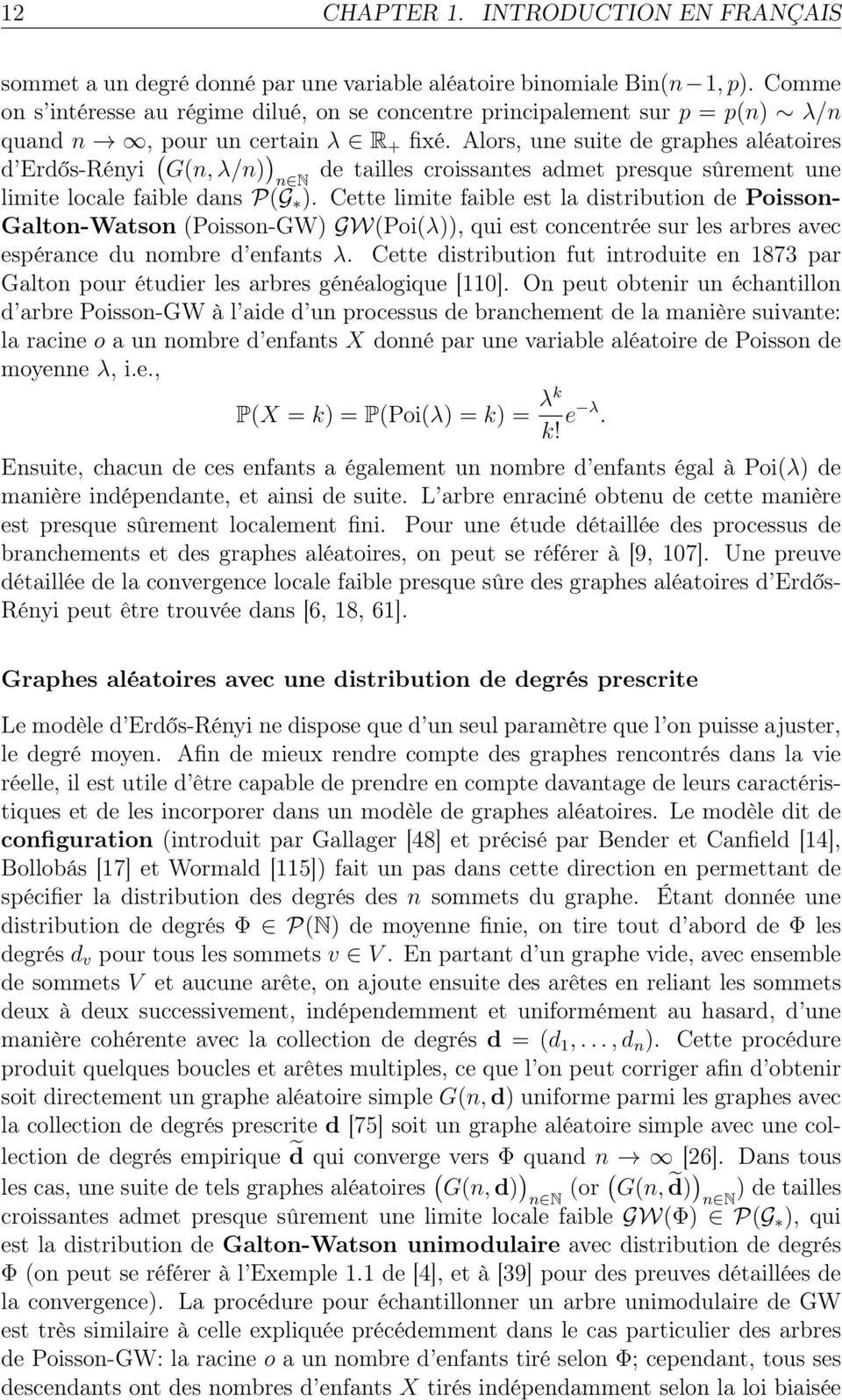 Alors, une suite de graphes aléatoires d Erdős-Rényi ( G(n,λ/n) ) de tailles croissantes admet presque sûrement une n N limite locale faible dans P(G ).