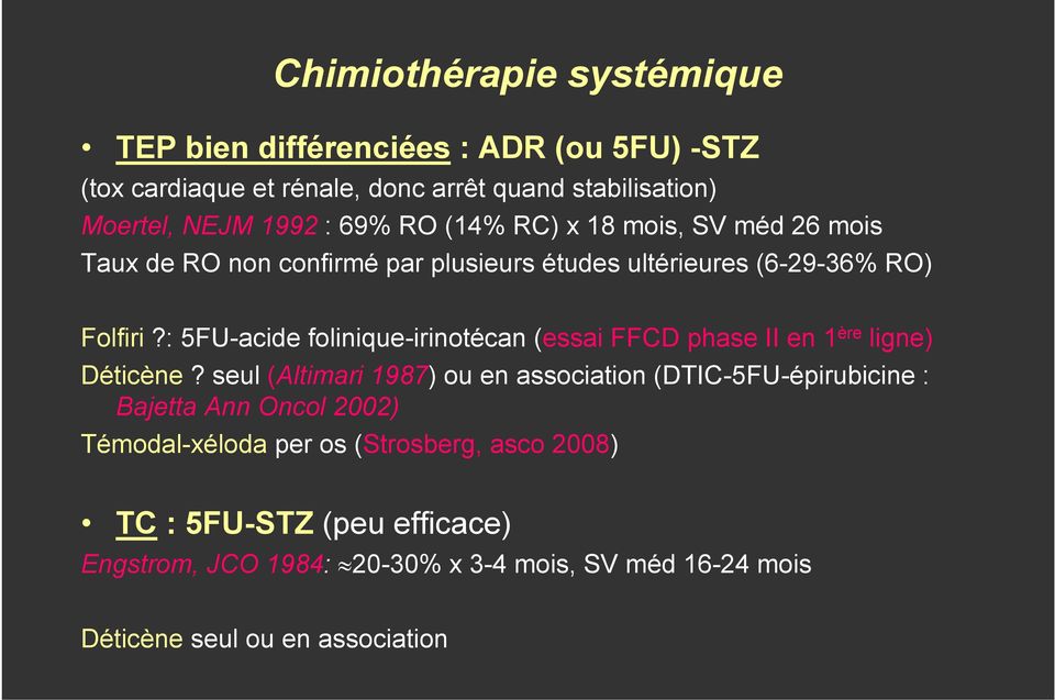 : 5FU-acide folinique-irinotécan (essai FFCD phase II en 1 ère ligne) Déticène?