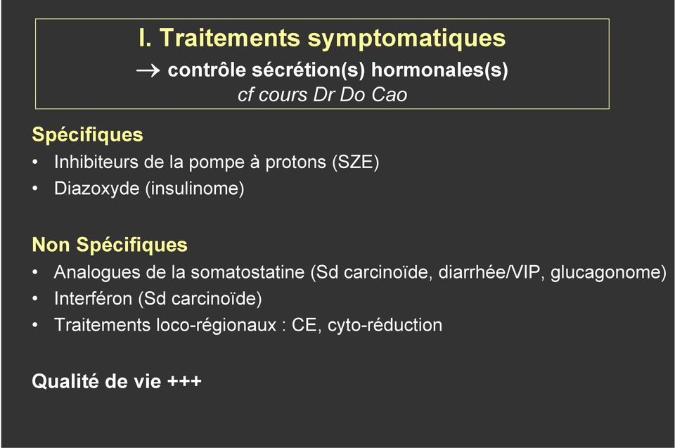 Inhibiteurs de la pompe à protons (SZE) Diazoxyde (insulinome) Non Spécifiques
