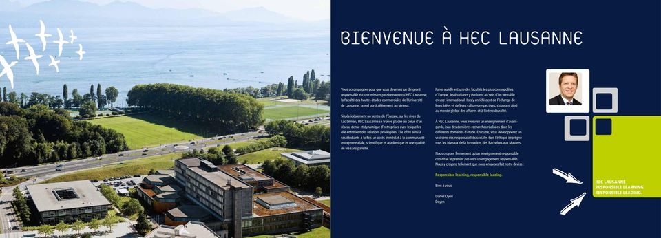 Située idéalement au centre de l Europe, sur les rives du Lac Léman, HEC Lausanne se trouve placée au cœur d un réseau dense et dynamique d entreprises avec lesquelles elle entretient des relations