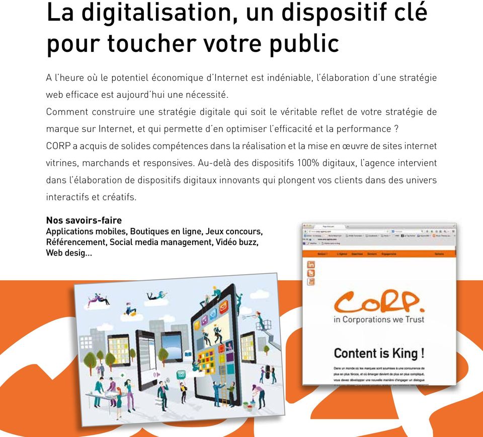 CORP a acquis de solides compétences dans la réalisation et la mise en œuvre de sites internet vitrines, marchands et responsives.