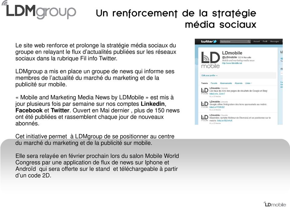 «Mobile and Marketing Media News by LDMobile» est mis à jour plusieurs fois par semaine sur nos comptes Linkedin, Facebook et Twitter.