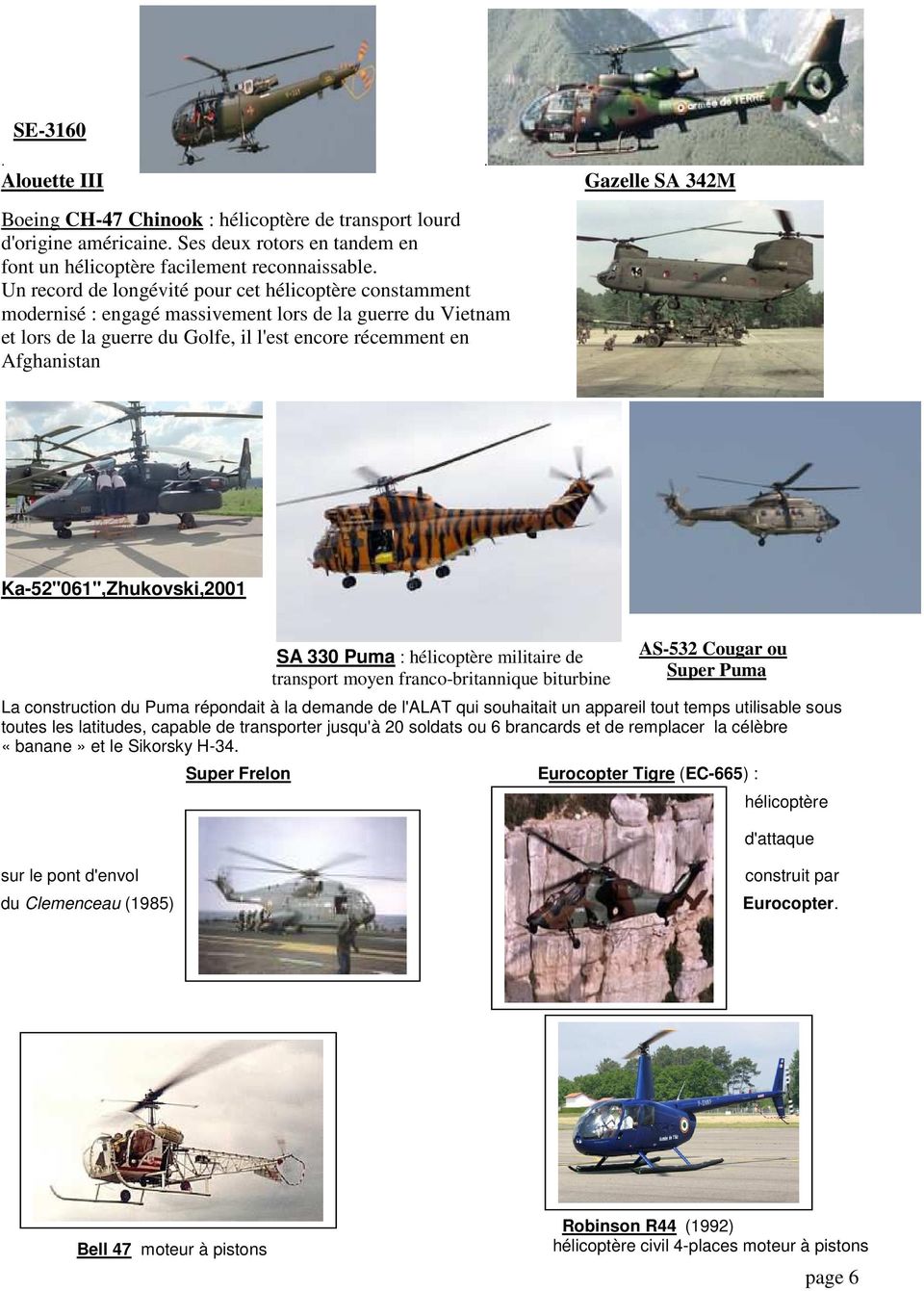 342M Ka-52"061",Zhukovski,2001 SA 330 Puma : hélicoptère militaire de transport moyen franco-britannique biturbine AS-532 Cougar ou Super Puma La construction du Puma répondait à la demande de l'alat