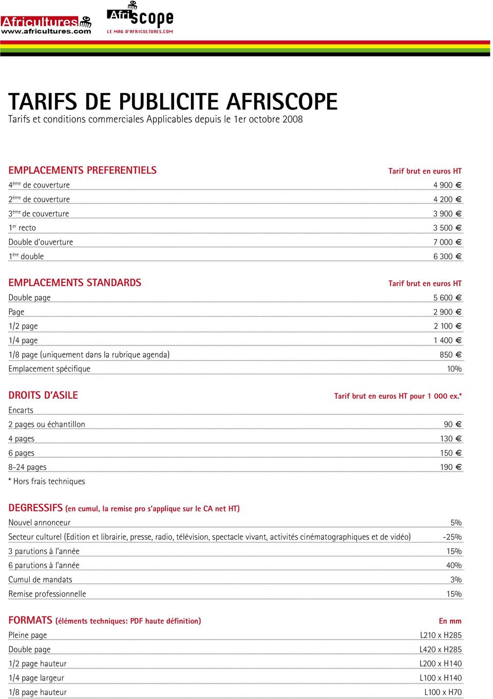 1/8 page (uniquement dans la rubrique agenda) 850 Emplacement spécifique 10% DROITS D ASILE Encarts Tarif brut en euros HT pour 1 000 ex.