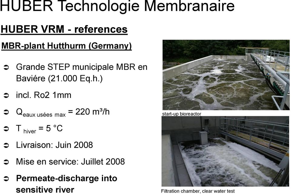 Ro2 1mm Q eaux usées max = 220 m³/h start-up bioreactor T hiver = 5 C Livraison: