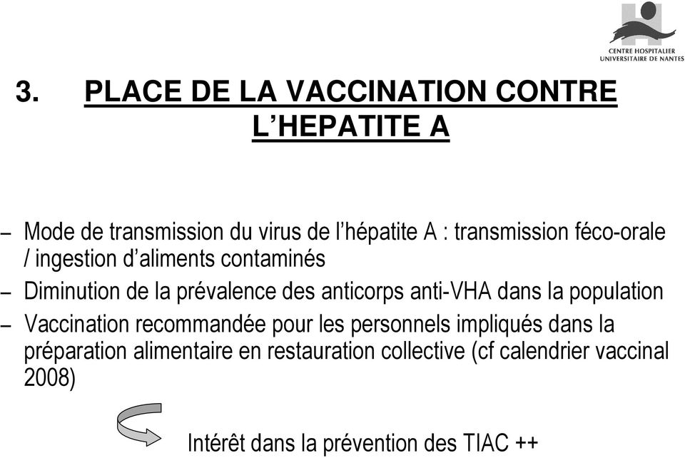 anti-vha dans la population Vaccination recommandée pour les personnels impliqués dans la