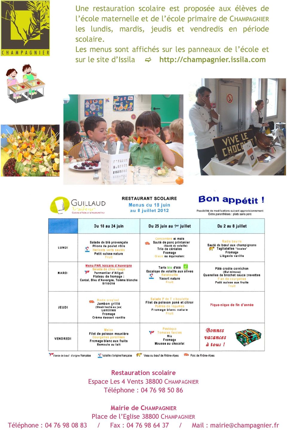 Les menus sont affichés sur les panneaux de l école et sur le site d Issila http://champagnier.issila.