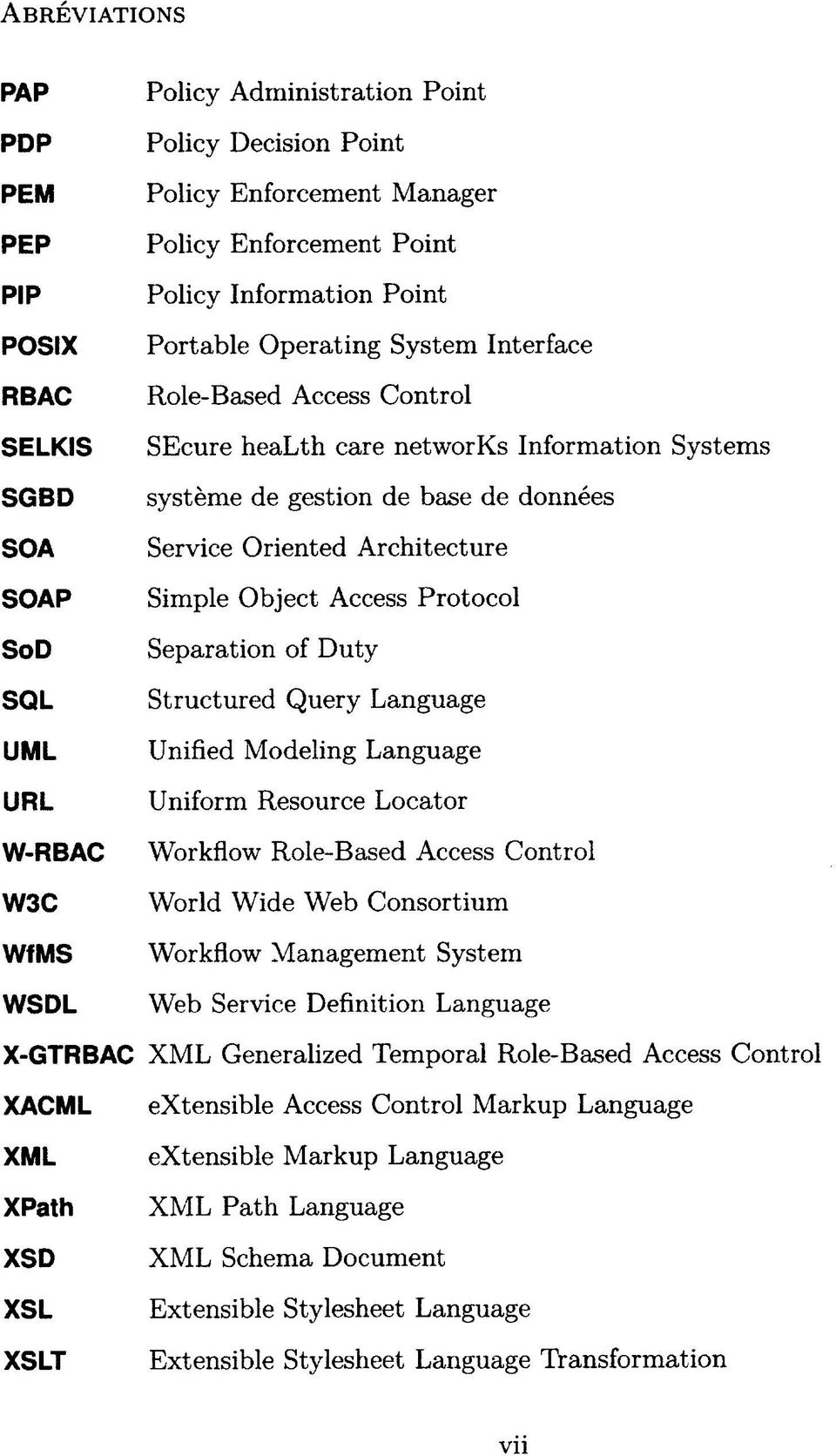 Service Oriented A rchitecture Simple O bject Access Protocol Séparation of Duty Structured Query Language Unified Modeling Language Uniform Resource Locator Workflow Role-Based Access Control World