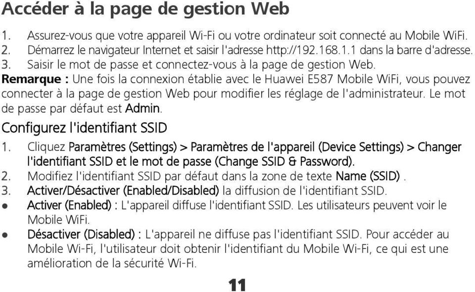 Remarque : Une fois la connexion établie avec le Huawei E587 Mobile WiFi, vous pouvez connecter à la page de gestion Web pour modifier les réglage de l'administrateur.