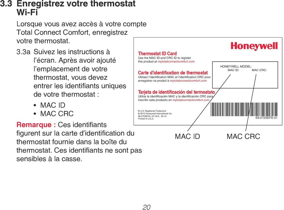 identification du thermostat fournie dans la boîte du thermostat. Ces identifiants ne sont pas sensibles à la casse.