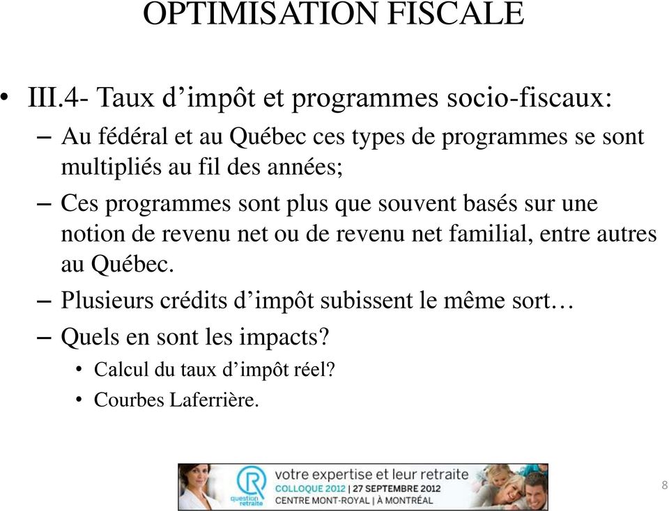 une notion de revenu net ou de revenu net familial, entre autres au Québec.