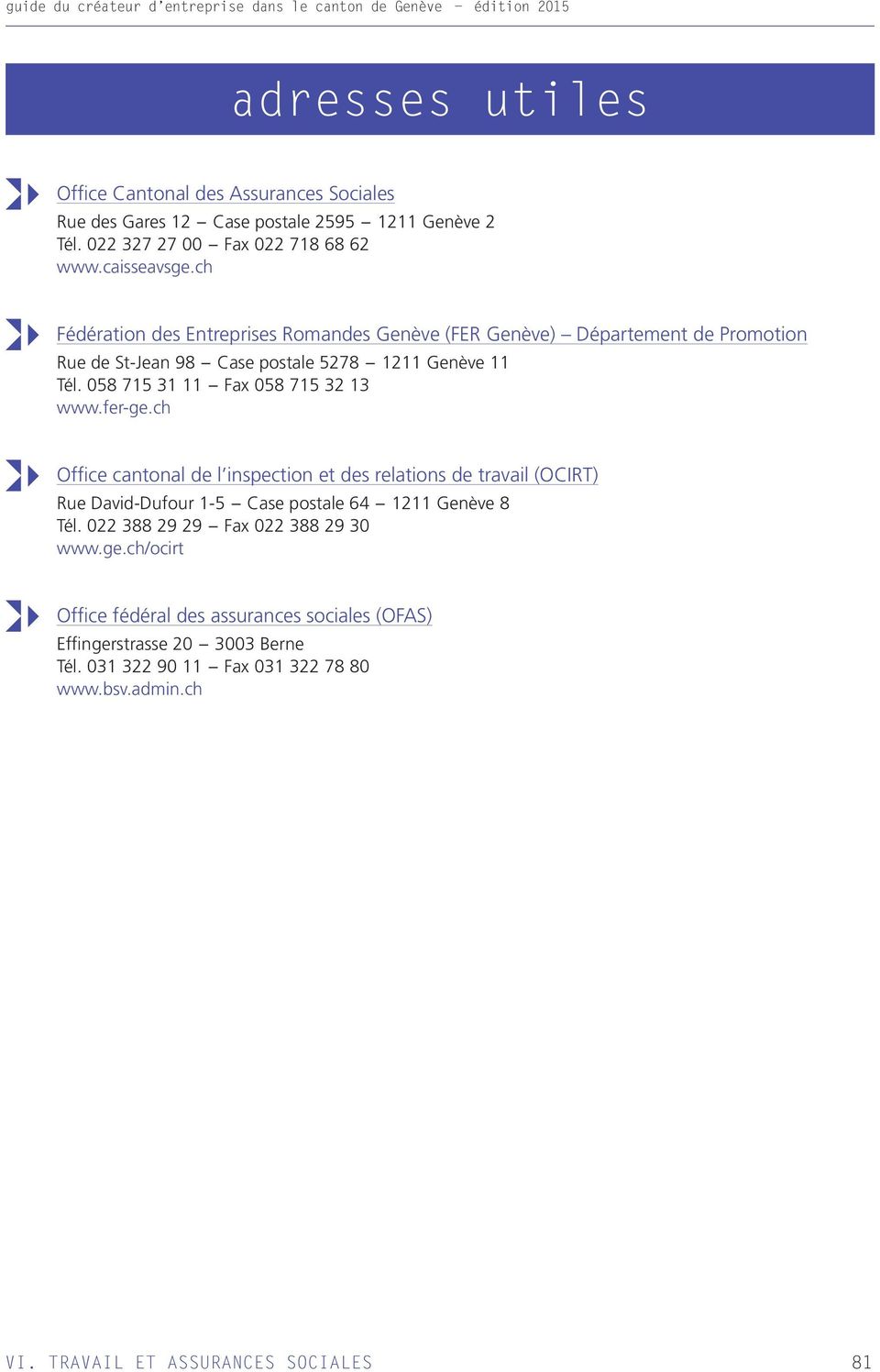 058 715 31 11 - Fax 058 715 32 13 www.fer-ge.ch Office cantonal de l inspection et des relations de travail (OCIRT) Rue David-Dufour 1-5 - Case postale 64-1211 Genève 8 Tél.