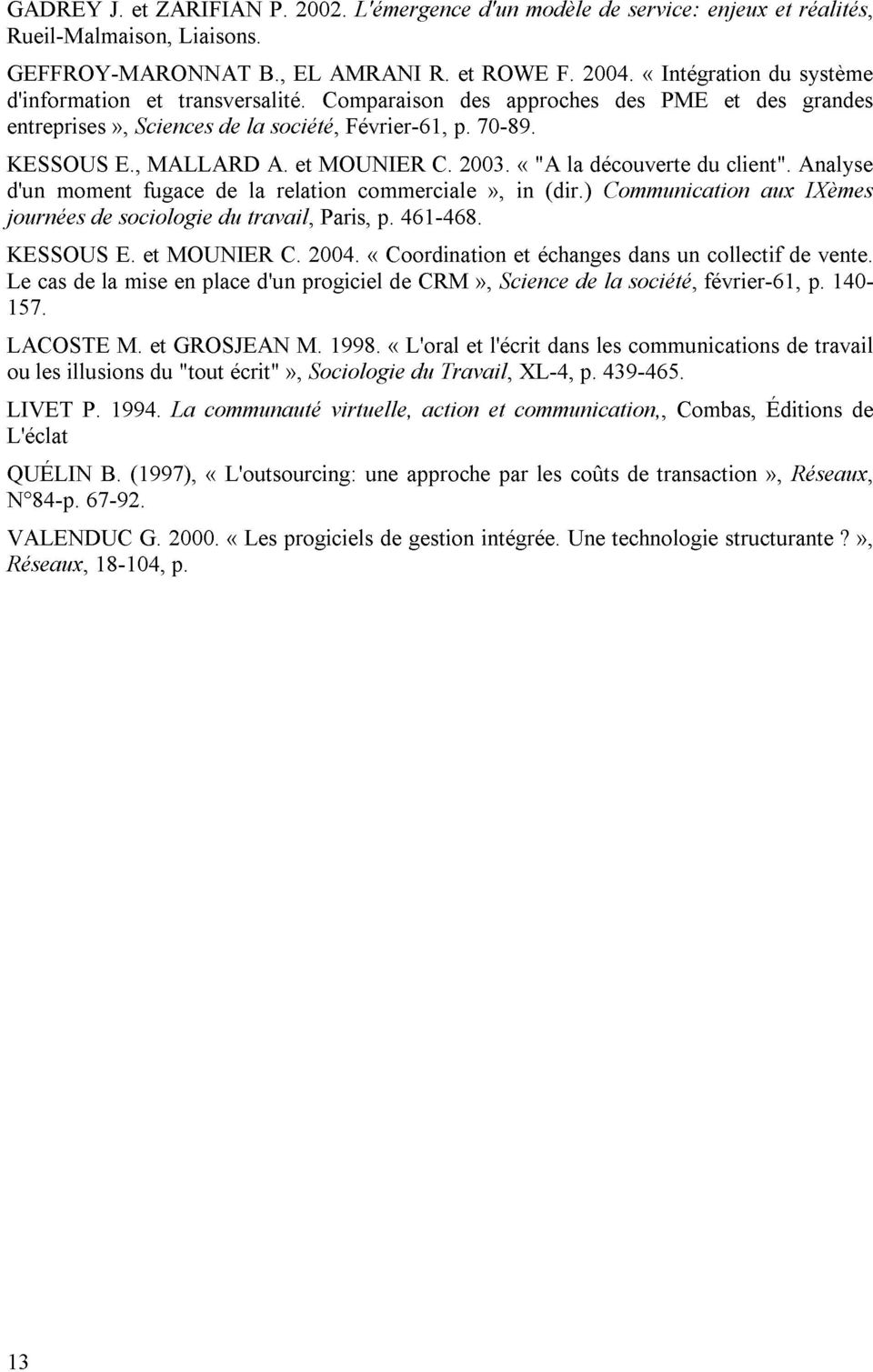 société, relation et MOUNIER Paris, Février-61, commerciale p. 461-468. C. p. 2003. 70-89.», in «"A(dir.) la découverte Communication du client".