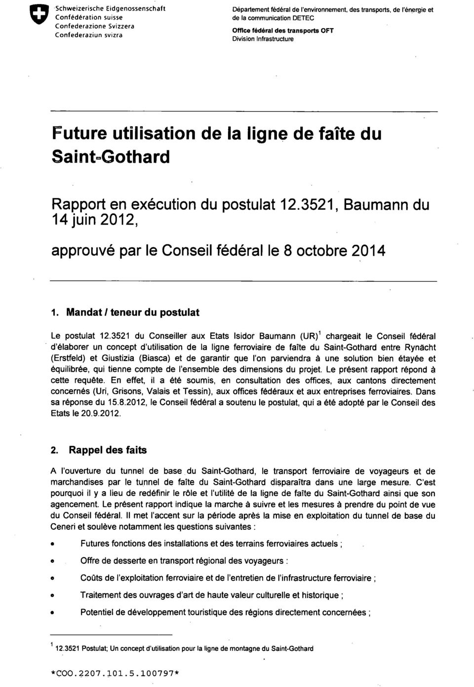 3521, Baumann du 14 juin 2012, approuvé par le Conseil fédéral le 8 octobre 2014 1. Mandat / teneur du postulat Le postulat 12.