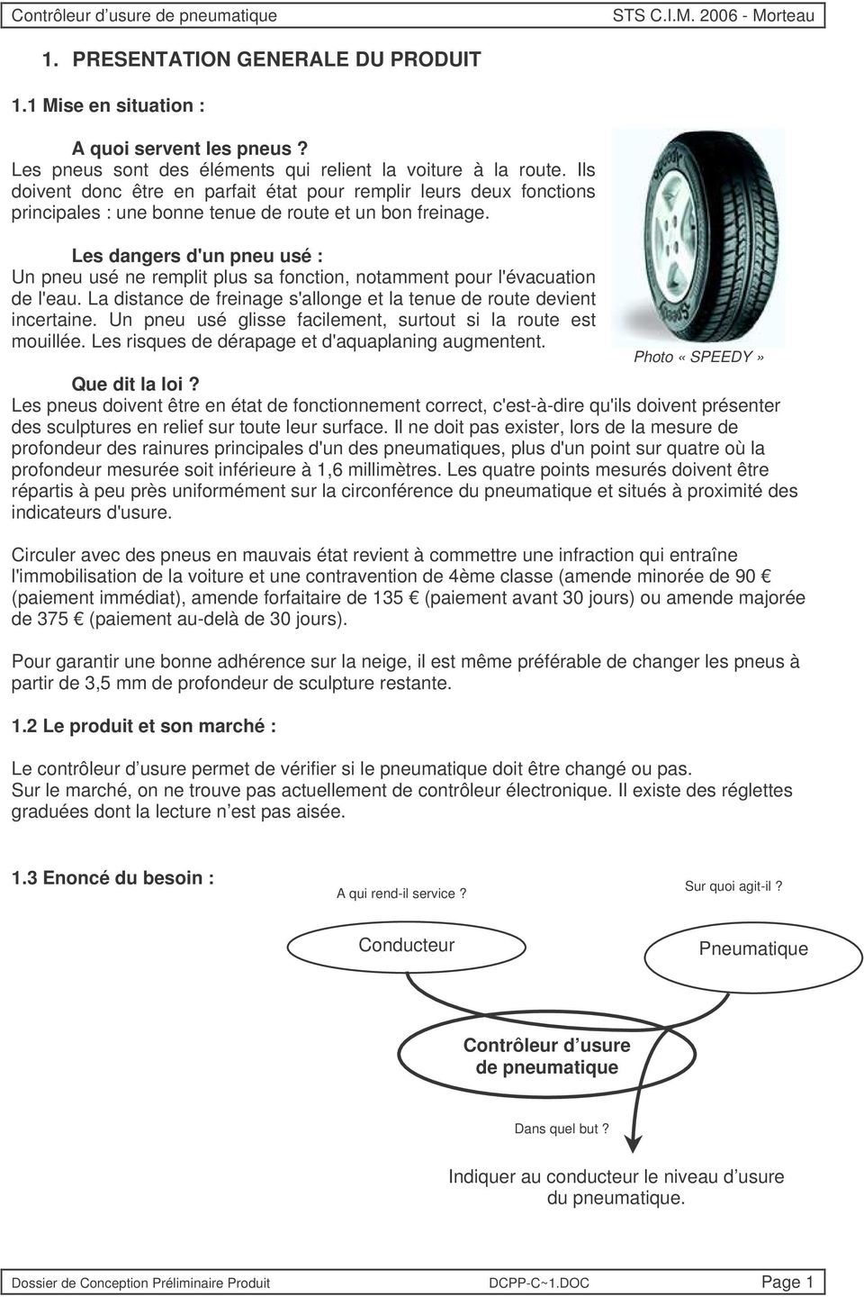 Les dangers d'un pneu usé : Un pneu usé ne remplit plus sa fonction, notamment pour l'évacuation de l'eau. La distance de freinage s'allonge et la tenue de route devient incertaine.