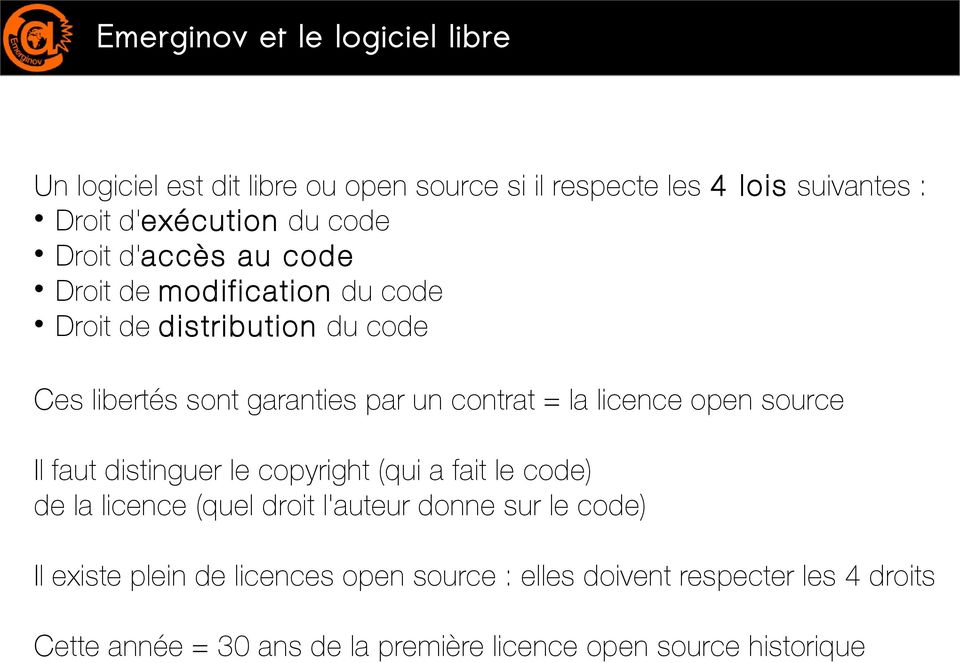 licence open source Il faut distinguer le copyright (qui a fait le code) de la licence (quel droit l'auteur donne sur le code) Il
