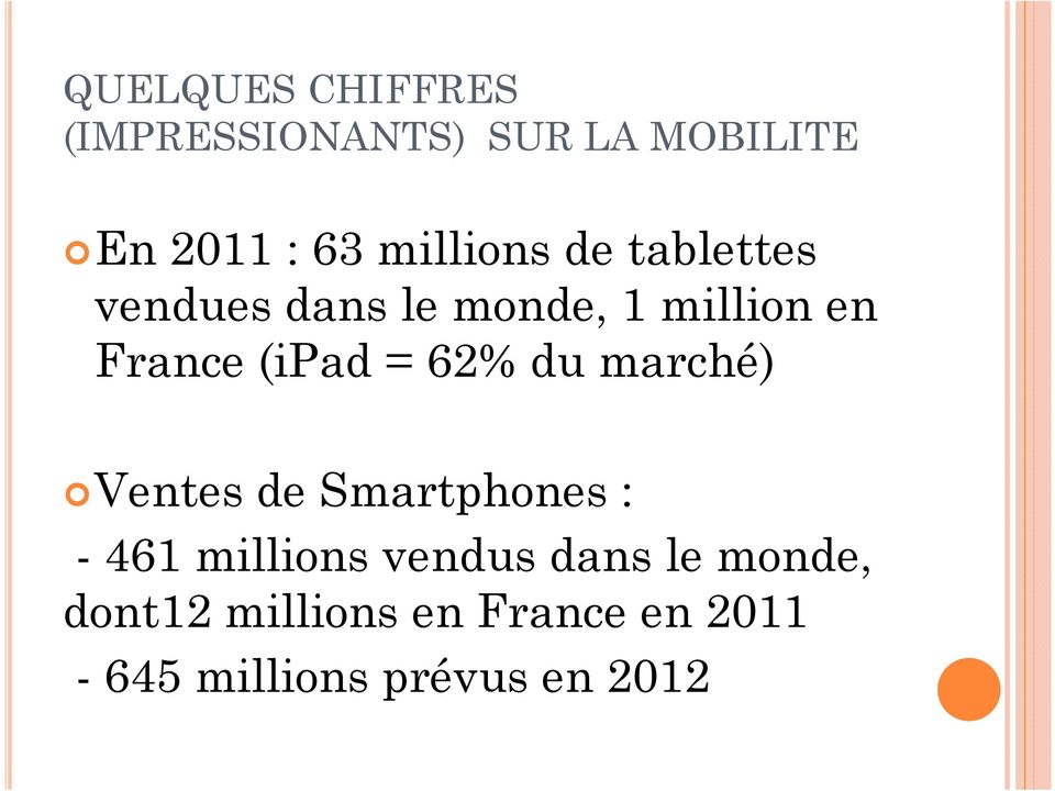 (ipad = 62% du marché) Ventes de Smartphones : -461 millions vendus