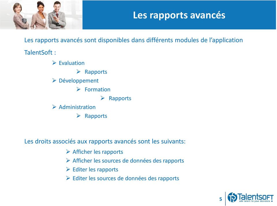 Rapports Les droits associés aux rapports avancés sont les suivants: Afficher les rapports