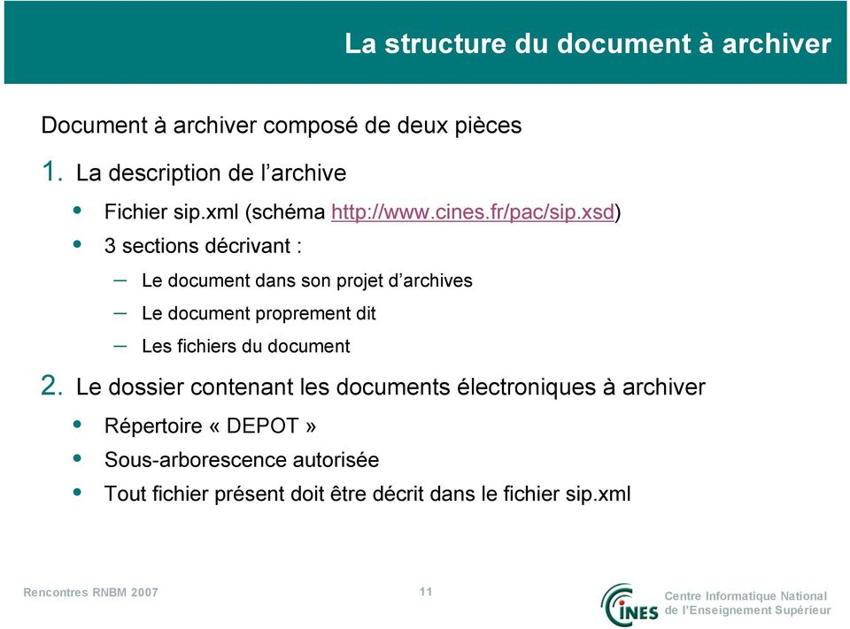 xsd) 3 sections décrivant : Le document dans son projet d archives Le document proprement dit Les fichiers du document 2.
