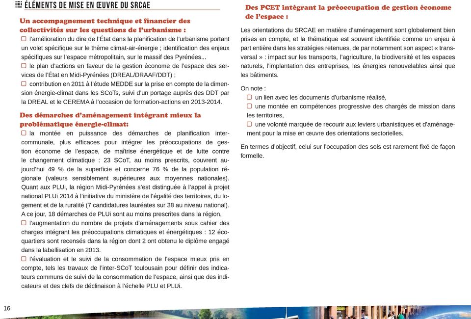 .. le plan d actions en faveur de la gestion économe de l espace des services de l État en Midi-Pyrénées (DREAL/DRAAF/DDT) ; contribution en 2011 à l étude MEDDE sur la prise en compte de la