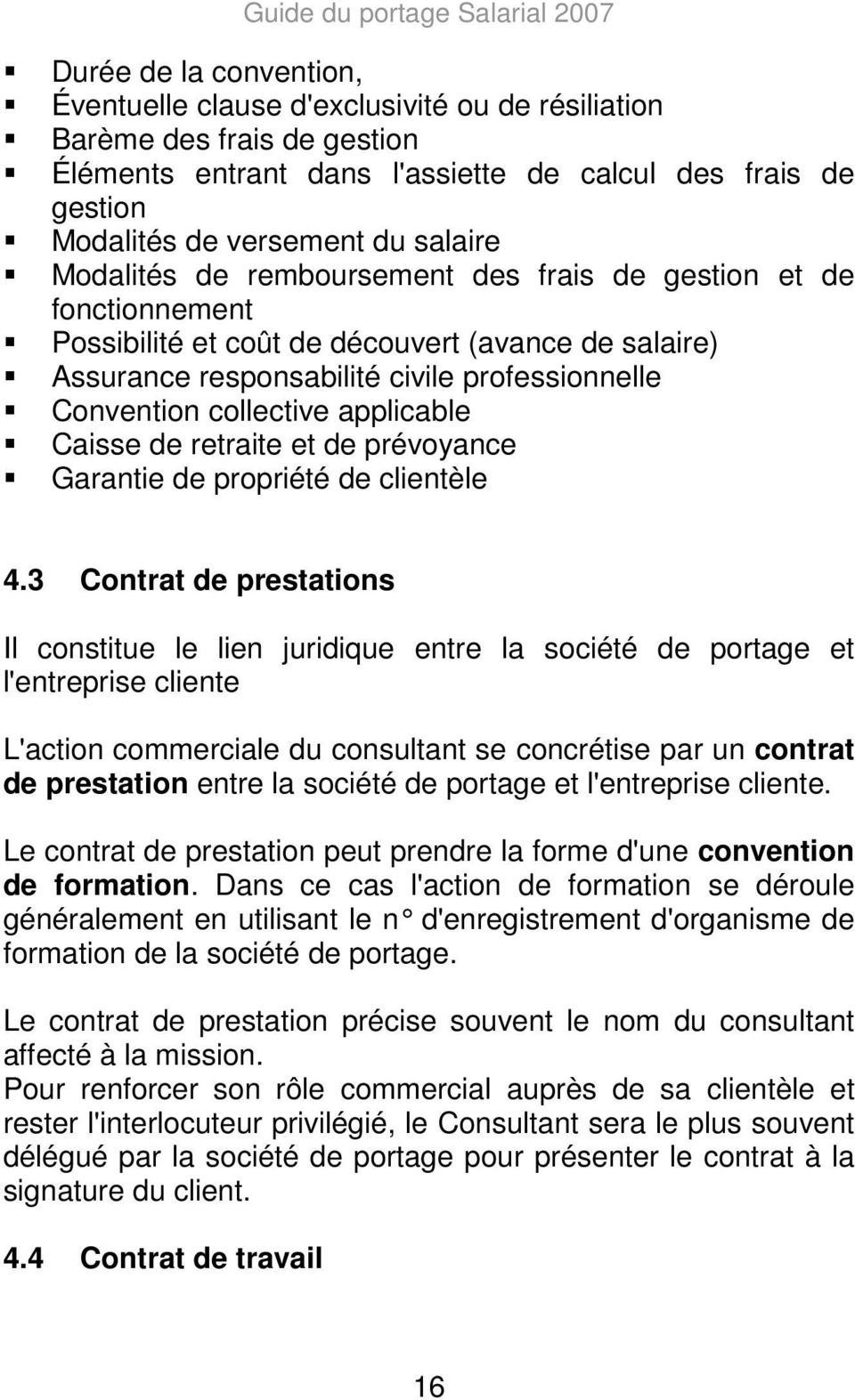 professionnelle Convention collective applicable Caisse de retraite et de prévoyance Garantie de propriété de clientèle 4.