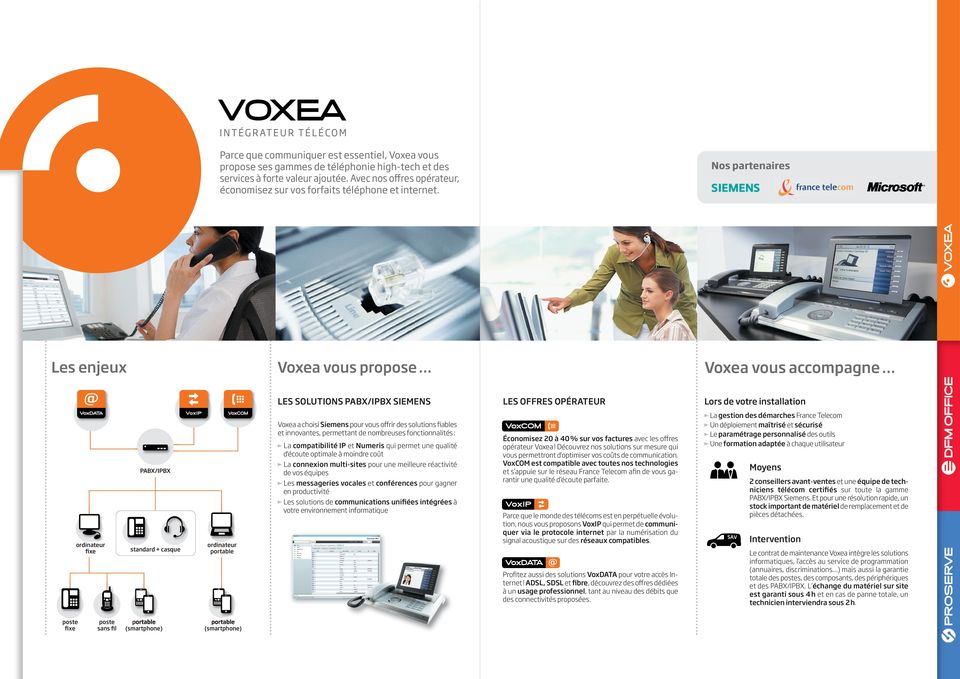 Les enjeux Voxea vous propose Les solutions pabx/ipbx siemens Voxea a choisi siemens pour vous oﬀrir des solutions ﬁables et innovantes, permettant de nombreuses fonctionnalités : La compatibilité Ip