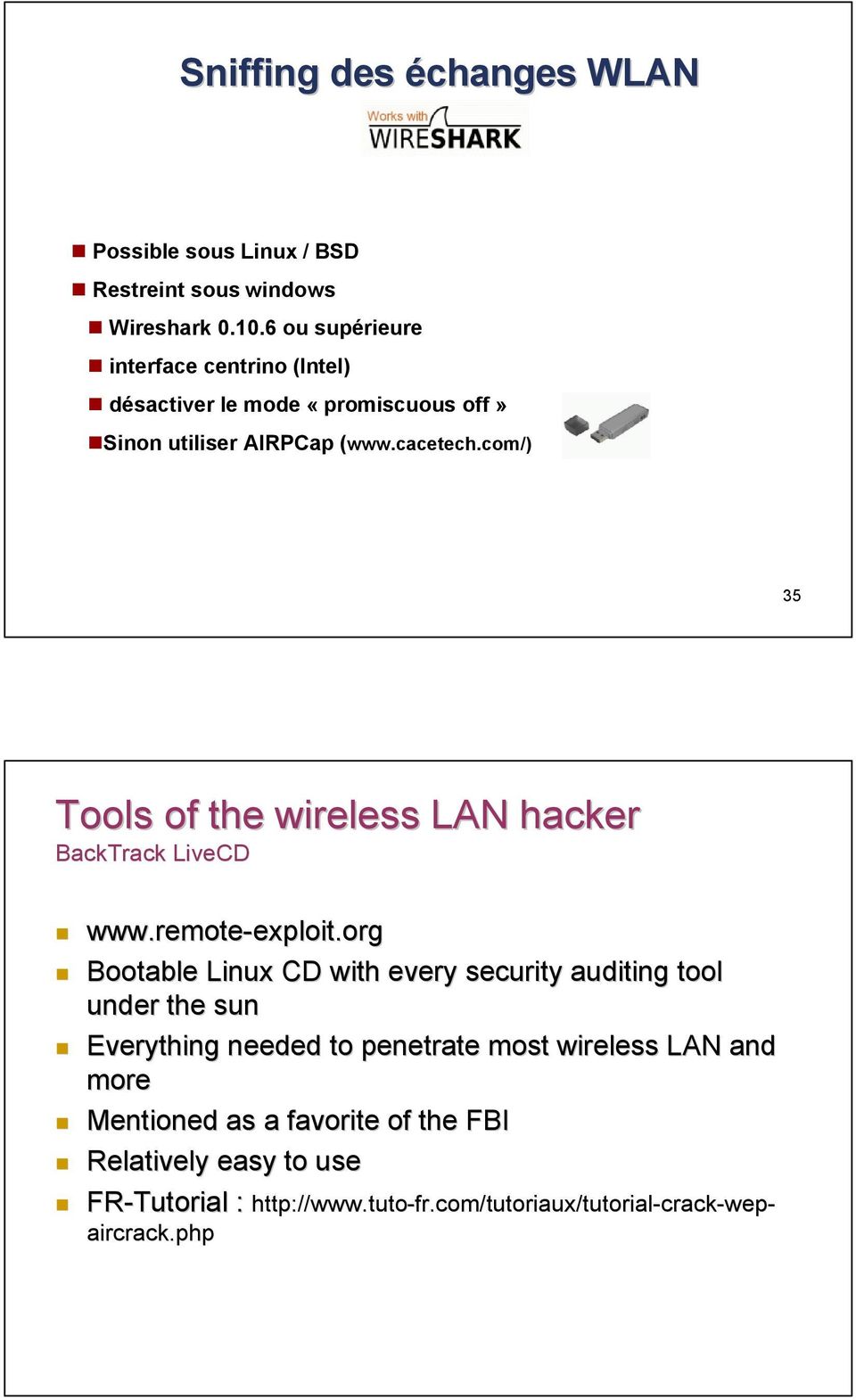 com/) 35 Tools of the wireless LAN hacker BackTrack LiveCD www.remote-exploit.org exploit.