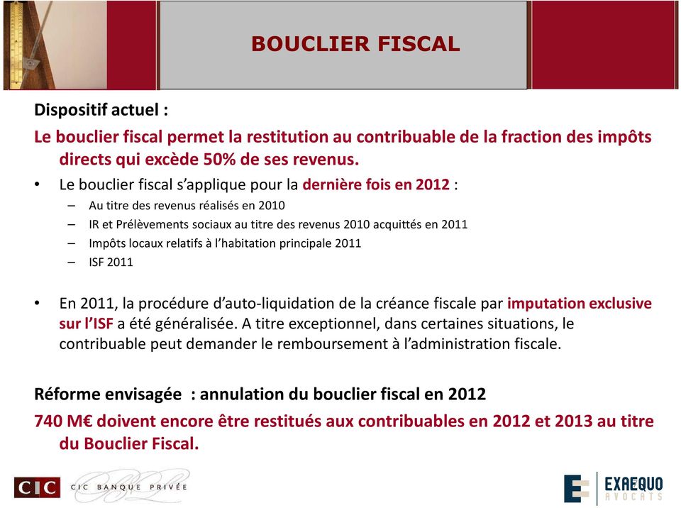 habitation principale 2011 ISF 2011 En 2011, la procédure d auto-liquidation de la créance fiscale par imputation exclusive sur l ISF a été généralisée.