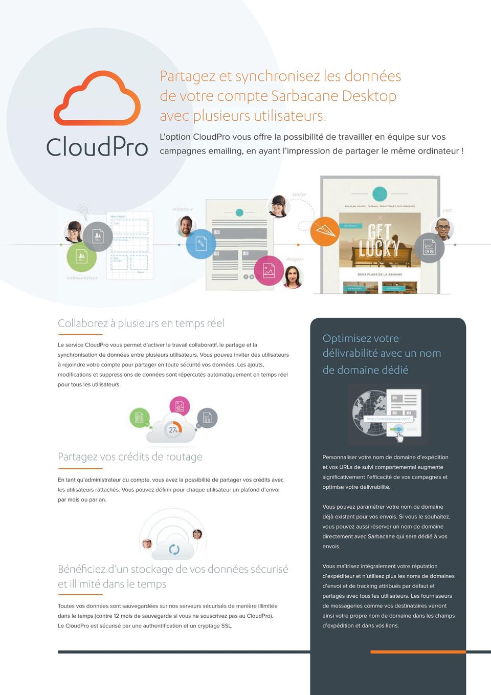 Collaborez à plusieurs en temps réel Le service CloudPro vous permet d activer le travail collaboratif, le partage et la synchronisation de données entre plusieurs utilisateurs.