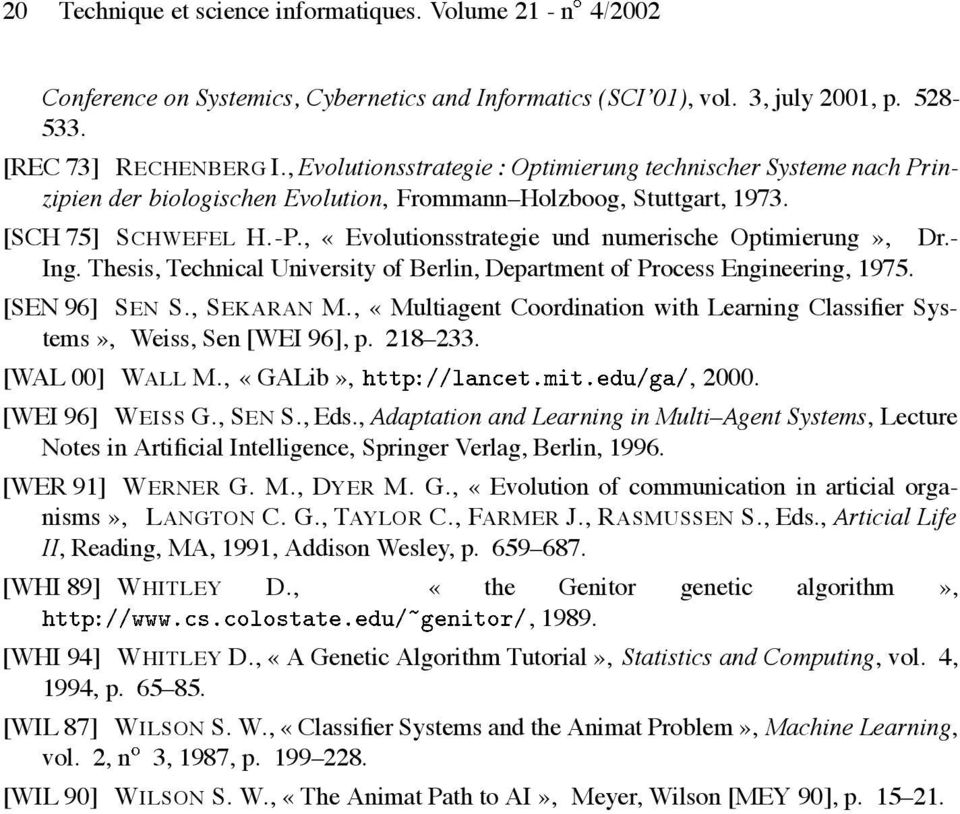 , «Evolutionsstrategie und numerische Optimierung», Dr.- Ing. Thesis, Technical University of Berlin, Department of Process Engineering, 1975. [SEN 96] SEN S., SEKARAN M.