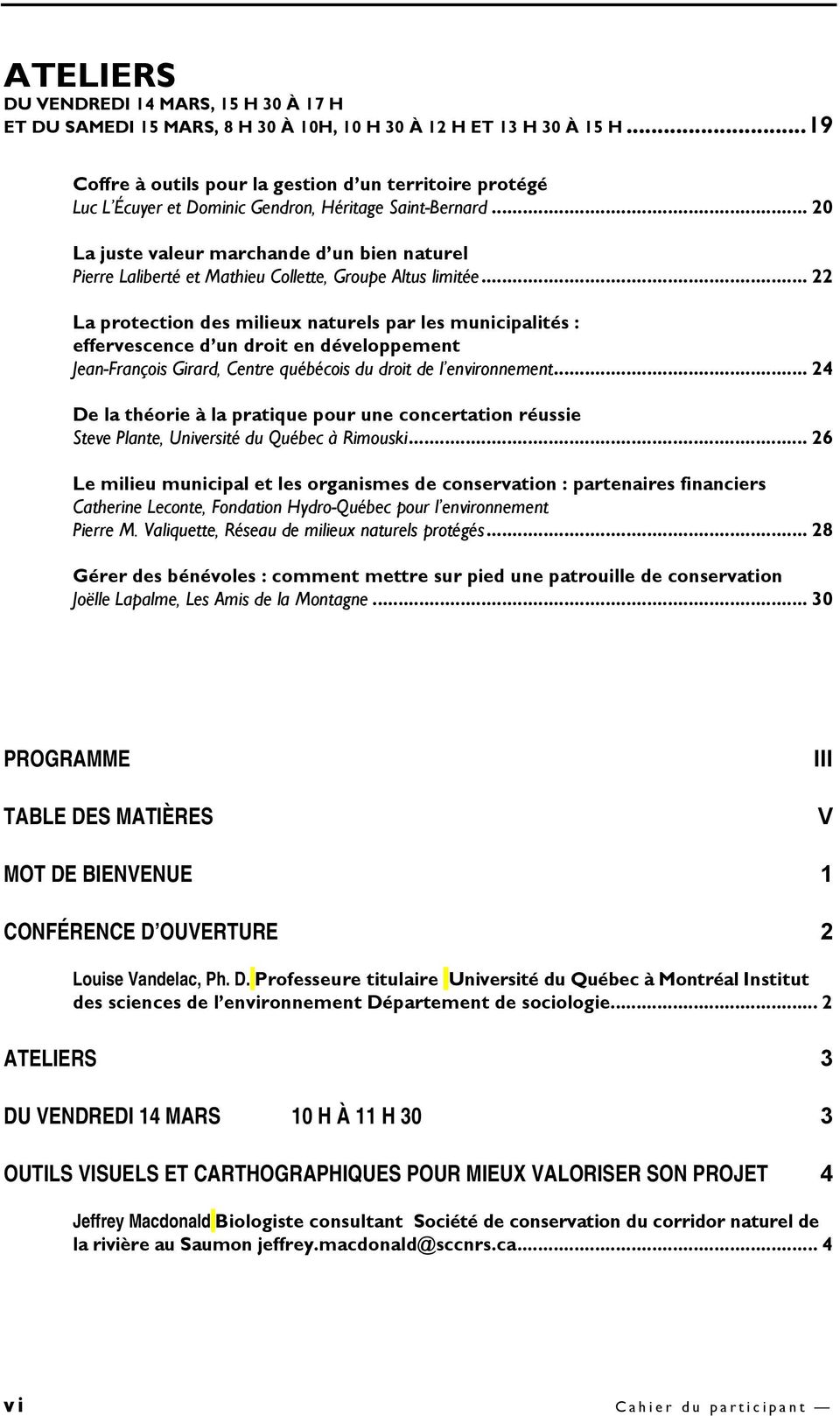 .. 20 La juste valeur marchande d un bien naturel Pierre Laliberté et Mathieu Collette, Groupe Altus limitée.