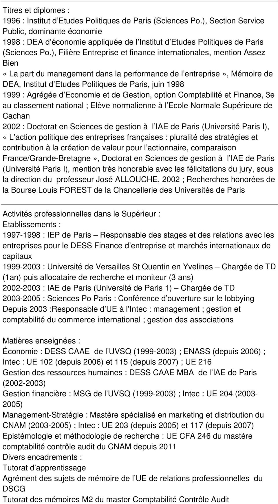 ), Filière Entreprise et finance internationales, mention Assez Bien «La part du management dans la performance de l entreprise», Mémoire de DEA, Institut d Etudes Politiques de Paris, juin 1998 1999