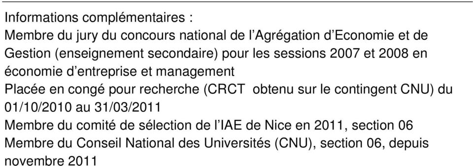 pour recherche (CRCT obtenu sur le contingent CNU) du 01/10/2010 au 31/03/2011 Membre du comité de sélection de