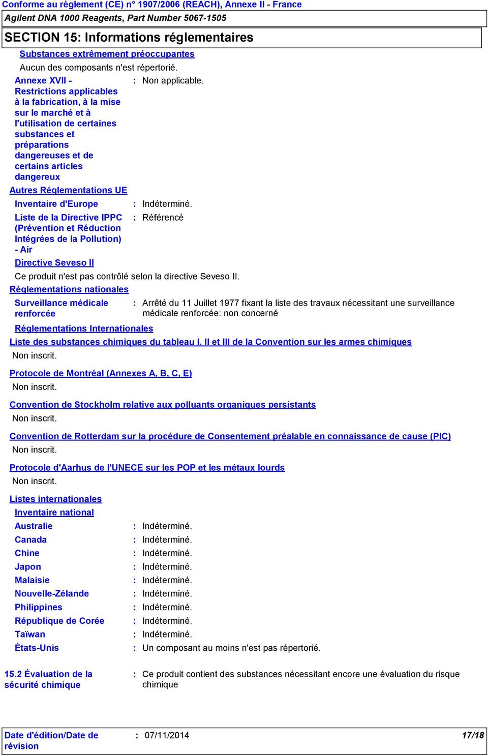 Réglementations UE Inventaire d'europe Liste de la Directive IPPC (Prévention et Réduction Intégrées de la Pollution) - Air Directive Seveso II Réglementations nationales Indéterminé.